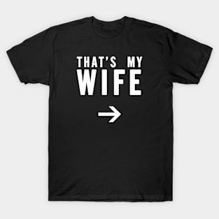 That's My Wife - Right Arrow, White Text T-Shirt